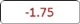 -1.75